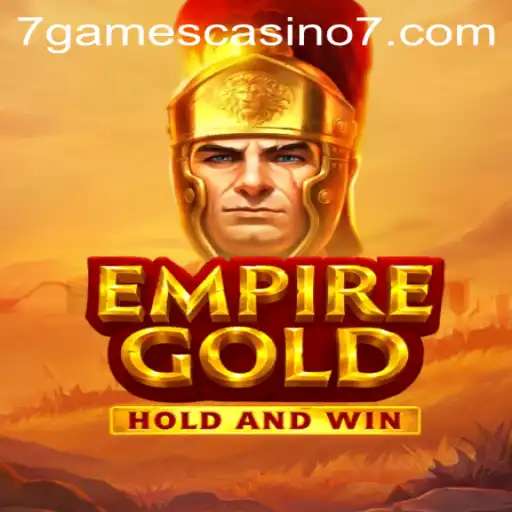 Exploring EmpireGold: A Fresh Addition to 7games Casino