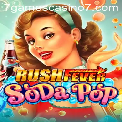 RushFeverSodaPop: Dive into a New Gaming Experience at 7games Casino