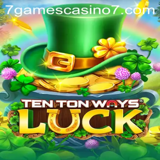 Exploring TenTonWaysLuck: A Deep Dive into the Latest 7games Casino Sensation